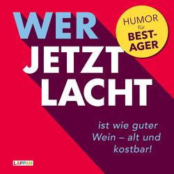 Wer jetzt lacht, ist wie guter Wein – alt und kostbar! von Marx,  Micha, Schilling,  Michael