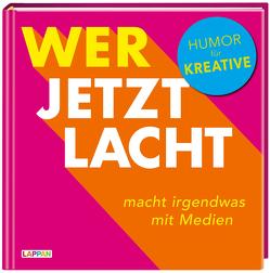 Wer jetzt lacht, macht irgendwas mit Medien von Marx,  Micha, Schilling,  Michael