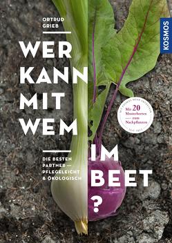 Wer kann mit wem im Beet? von Grieb,  Ortrud