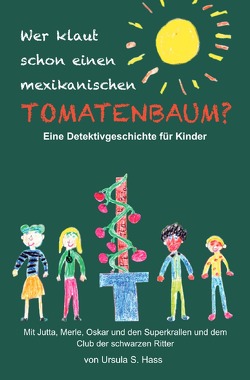 Wer klaut schon einen mexikanischen Tomatenbaum? von Hass,  Ursula S.