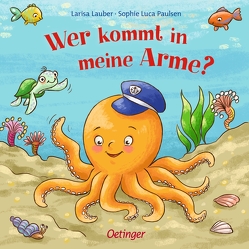 Wer kommt in meine Arme? von Lauber,  Larisa, Paulsen,  Sophie Luca