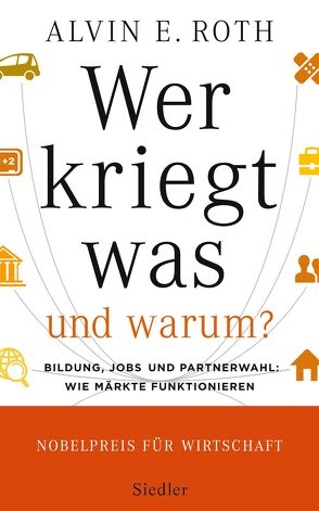 Wer kriegt was – und warum? von Roth,  Alvin E., Schmidt,  Thorsten