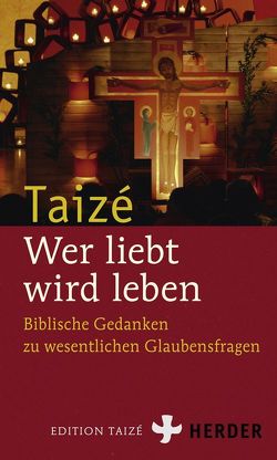 Wer liebt, wird leben von Communauté de Taize