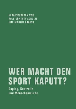 Wer macht den Sport kaputt? von Chatrath,  Stefan, Diederichsen,  Diedrich, Ebermann,  Thomas, Gremliza,  Hermann L, Gumbrecht,  Hans Ulrich, Heitmann,  Matthias, Krauss,  Martin, Martens,  René, Schulze,  Rolf G, Schulze,  Rolf-Günther, Zirin,  Dave