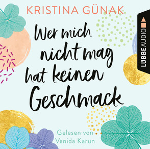 Wer mich nicht mag, hat keinen Geschmack von Günak,  Kristina, Karun,  Vanida