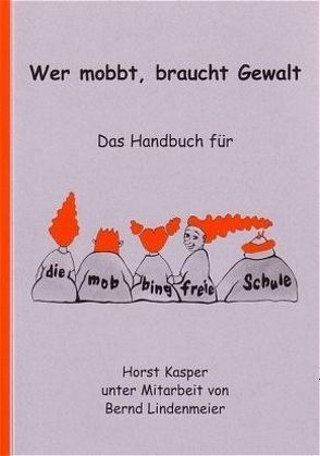 Wer mobbt, braucht Gewalt von Kasper,  Horst