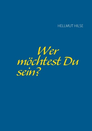 Wer möchtest Du sein? von Hilse,  Hellmut