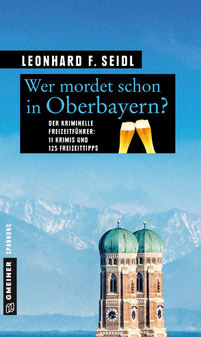 Wer mordet schon in Oberbayern? von Seidl,  Leonhard F