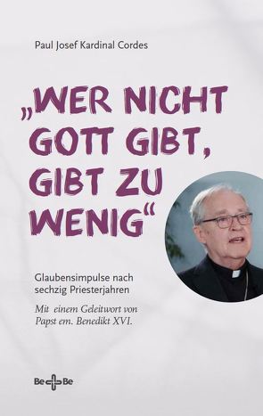 „Wer nicht Gott gibt, gibt zu wenig“ von Cordes,  Paul Josef Kardinal