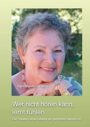 Wer nicht hören kann, lernt fühlen von Mundschin-Bohn,  Ingrid