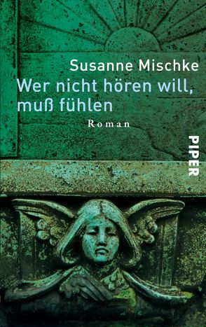 Wer nicht hören will, muß fühlen von Mischke,  Susanne