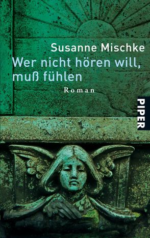 Wer nicht hören will, muß fühlen von Mischke,  Susanne