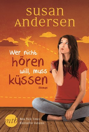 Wer nicht hören will, muss küssen von Andersen,  Susan, Martin,  Tess