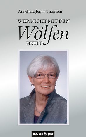 Wer nicht mit den Wölfen heult von Thomsen,  Anneliese Jenni