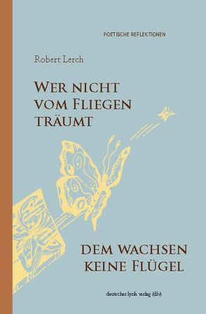 Wer nicht vom Fliegen träumt, dem wachsen keine Flügel von Fahr,  Magi, Lerch,  Robert