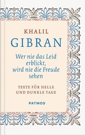 Wer nie das Leid erblickt, wird nie die Freude sehen von Assaf,  Ursula und S.Yussuf, Gibran,  Khalil