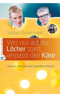 Wer nur auf die Löcher starrt, verpasst den Käse von Zinkernagel,  Sabine