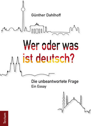 Wer oder was ist deutsch? von Dahlhoff,  Günther