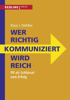 Wer richtig kommuniziert wird reich von Stöhlker,  Klaus J.