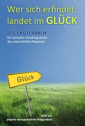 Wer sich erfindet, landet im Glück von Lauterbach,  Ute