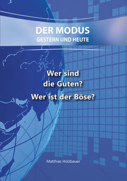 Wer sind die Guten? Wer ist der Böse? von Holzbauer,  Matthias