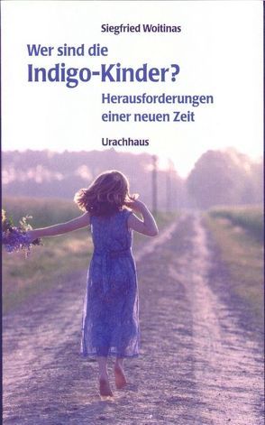 Wer sind die Indigo-Kinder? von Woitinas,  Siegfried