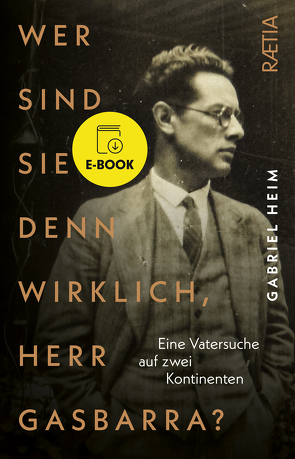 Wer sind Sie denn wirklich, Herr Gasbarra? von Heim,  Gabriel