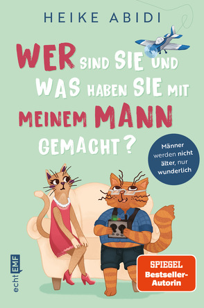 Wer sind Sie und was haben Sie mit meinem Mann gemacht? von Abidi,  Heike