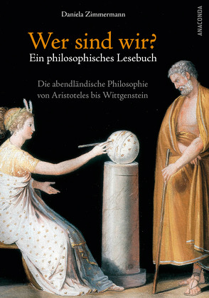 Wer sind wir? Ein philosophisches Lesebuch. Die abendländische Philosophie von Aristoteles bis Wittgenstein von Zimmermann,  Daniela