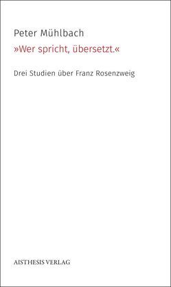 „Wer spricht, übersetzt.“ von Mühlbach,  Peter