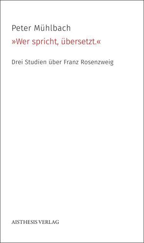 „Wer spricht, übersetzt.“ von Mühlbach,  Peter