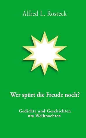 Wer spürt die Freude noch? von Rosteck,  Alfred L