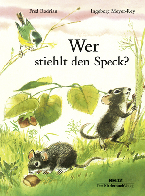 Wer stiehlt den Speck? von Meyer-Rey,  Ingeborg, Rodrian,  Fred