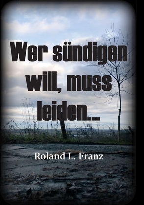 Wer sündigen will, muss leiden… von Franz,  Roland Lukas