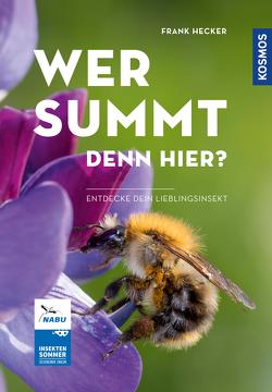 Wer summt denn hier? – Insektensommer von Hecker,  Frank