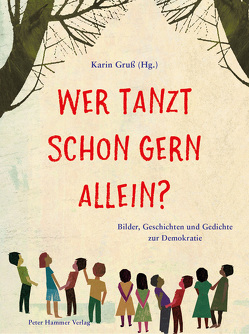 Wer tanzt schon gern allein? von Andres,  Kristina, Baltscheit,  Martin, Blau,  Aljoscha, Damm,  Antje, Erlbruch,  Leonard, Gruß,  Karin, Gutzschhahn,  Uwe-Michael, Hergane,  Yvonne, Huppertz,  Nikola, Ingravalle,  Sergio, Janisch,  Heinz, Kozik,  Christa, Krapp,  Thilo, Krejtschi,  Tobias, Lauströer,  Jonas, Liebers,  Andrea, Lipan,  Sabine, Mariss,  Jochen, Meschenmoser,  Sebastian, Moeyaert,  Bart, Muszynski,  Eva, Neuhaus,  Julia, Palmtag,  Nele, Penzek,  Till, Schulz,  Hermann, Straßer,  Susanne, Teckentrup,  Britta, Wiemers,  Sabine, Wünsch,  Dorota, Zaeri,  Mehrdad, Zaeri-Esfahani,  Mehrnousch, Zauleck,  Franz