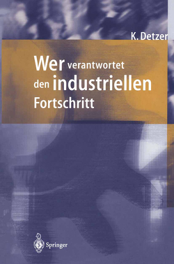 Wer verantwortet den industriellen Fortschritt? von Detzer,  Kurt