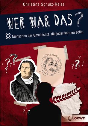 Wer war das? 33 Menschen der Geschichte, die jeder kennen sollte von Schulz-Reiss,  Christine