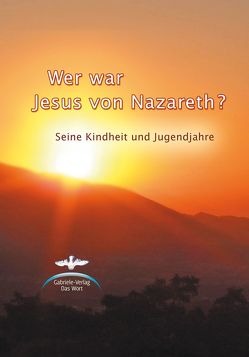 Wer war Jesus von Nazareth? von Gabriele-Verlag Das Wort