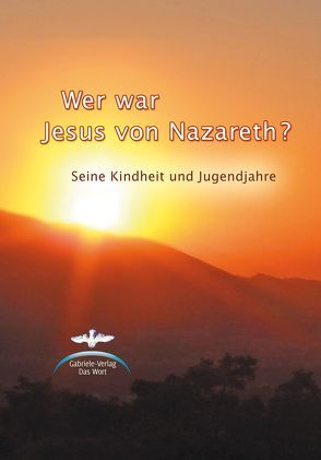 Wer war Jesus von Nazareth? von Gabriele-Verlag Das Wort