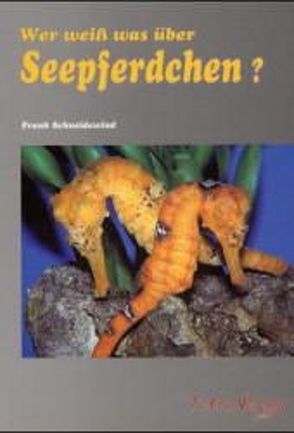 Wer weiss was über Seepferdchen von Schneidewind,  Frank