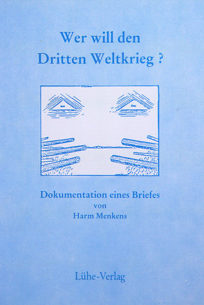 Wer will den Dritten Weltkrieg? von Hinrichs,  Armin, Menkens,  Harm