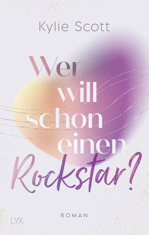 Wer will schon einen Rockstar? von Reichardt,  Katrin, Scott,  Kylie