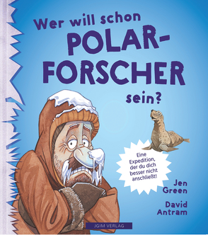 WER WILL SCHON Polarforscher sein? von Antram,  David, Green,  Jen