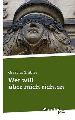 Wer will über mich richten von Gintner,  Grazyna