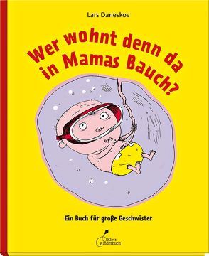 Wer wohnt denn da in Mamas Bauch? von Bigum,  Claus, Daneskov,  Lars, Kutsch,  Angelika