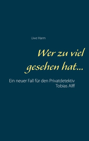 Wer zu viel gesehen hat… von Harm,  Uwe