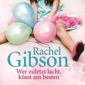 Wer zuletzt lacht, küsst am besten von Althans,  Antje, Behr,  Emily, Gibson,  Rachel