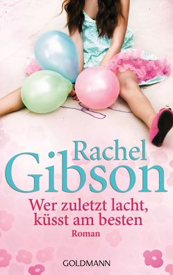 Wer zuletzt lacht, küsst am besten von Althans,  Antje, Gibson,  Rachel