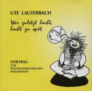 Wer zuletzt lacht, lacht zu spät von Lauterbach,  Ute